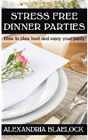 Stress Free Dinner Parties
