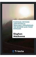 Plotinus: Psychic and Physical Treatises, Comprising the Second and Third Enneads