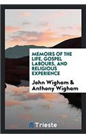 Memoirs of the Life, Gospel Labours, and Religious Experience