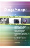 Change Manager A Clear and Concise Reference
