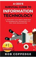 CEO's Survival Guide to Information Technology