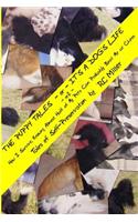 Puppy Tales - or - It's a Dog's Life: - or - How I Survive, Knowing Almost Half of My Pets Can Probably Beat Me at Chess