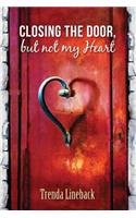 Closing The Door but not my Heart