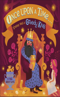 Once Upon A Time...there was a Greedy King