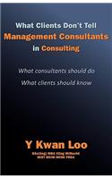 What Clients Don't Tell Management Consultants in Consulting