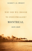 Why Did We Choose to Industrialize?: Montreal 1819-1849