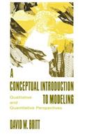 A Conceptual Introduction To Modeling: Qualitative and Quantitative Perspectives