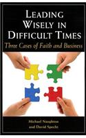 Leading Wisely in Difficult Times