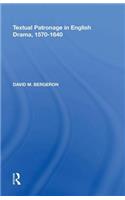 Textual Patronage in English Drama, 1570-1640