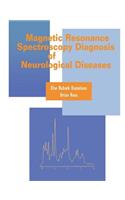 Magnetic Resonance Spectroscopy Diagnosis of Neurological Diseases