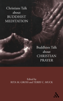 Christians Talk about Buddhist Meditation, Buddhists Talk About Christian Prayer