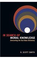 In Search of Moral Knowledge – Overcoming the Fact–Value Dichotomy