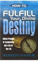 How to Fulfill Your Divine Destiny