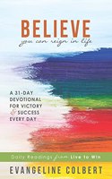 Believe You Can Reign in Life