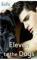 Eleven to the Dogs