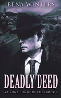 Deadly Deed (Arizona Homicide Files Book 2)