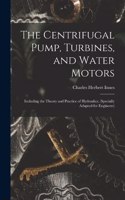 Centrifugal Pump, Turbines, and Water Motors