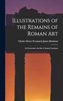 Illustrations of the Remains of Roman Art