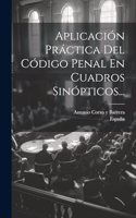 Aplicación Práctica Del Código Penal En Cuadros Sinópticos...
