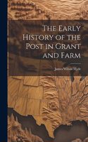 Early History of the Post in Grant and Farm