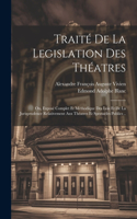 Traité De La Legislation Des Théatres