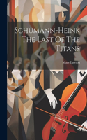 Schumann-Heink The Last Of The Titans