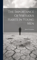 Importance Of Virtuous Habits In Young Men