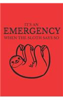 It's An Emergency When The Sloth Says So