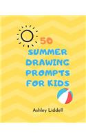 50 Summer Drawing Prompts for Kids: A Guided Sketch Journal