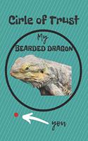 Circle of Trust My Bearded Dragon Blank Lined Notebook Journal: A daily diary, composition or log book, gift idea for people who love their bearded dragons!!