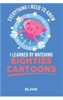 Everthing i need to know i learned by watching eighties cartoons