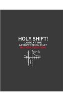 Holy Shift Look At The Asymptote On That Mother Function: Math notebook. 8.5 x 11 size 120 Lined Pages Math journal.