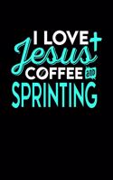 I Love Jesus Coffee and Sprinting: 6x9 inches blank notebook, 120 Pages, Composition Book and Journal, perfect gift idea for everyone who loves Jesus, coffee and Sprinting