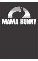 Notebook: Mama Bunny Mother Wife Gift Easter Rabbit Dot Grid 6x9 120 Pages