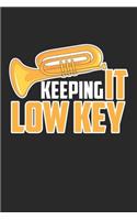 Keeping It Low Key: Funny Tuba Musician ruled Notebook 6x9 Inches - 120 lined pages for notes, drawings, formulas - Organizer writing book planner diary