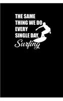 The Same Thing We Do Every Single Day Surfing