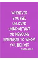 Whenever You Feel Unloved Unimportant or Insecure Remember to Whom You Belong - Ephesians 2: 19: Blank Lined Christian Journals for Girls
