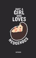 Just a Girl Who Loves Hedgehogs Notebook