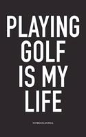 Playing Golf Is My Life