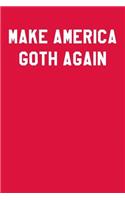 Make America Goth Again: Dot Grid Notebook 6x9 120 Pages