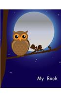 My Book: A Write and Draw Notebook - Pages are lined on top and blank on bottom - Cute owl cover