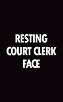 Resting court clerk face: Blank lined novelty office humor themed notebook to write in: With a versatile wide rule interior: Black and white text