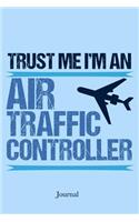 Trust Me I'm an Air Traffic Controller Journal: Funny ATC Notebook