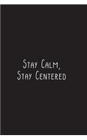 Stay Calm, Stay Centered: Yoga Notebook - great gift for yoga lovers. Stylish journal cover with 120 blank, lined pages.