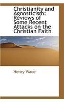 Christianity and Agnosticism: Reviews of Some Recent Attacks on the Christian Faith