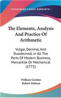 Elements, Analysis And Practice Of Arithmetic