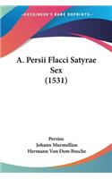 A. Persii Flacci Satyrae Sex (1531)