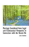 Marriage Considered from Legal and Ecclesiastical Viewpoints in Connection with the Recent Ne