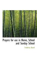 Prayers for Use in Home, School and Sunday School