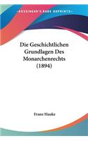 Geschichtlichen Grundlagen Des Monarchenrechts (1894)